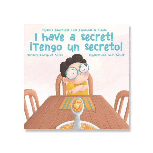 ¡I Have a Secret!/¡Tengo un Secreto!: Yunito's Adventures-Las Aventuras de Yunito