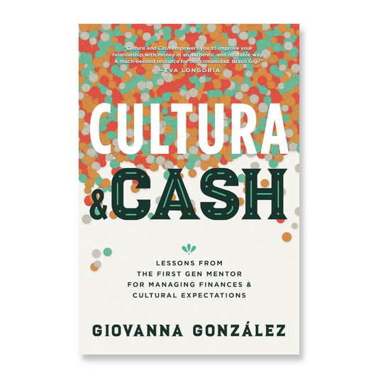 Cultura and Cash: Lessons from the First Gen Mentor for Managing Finances and Cultural Expectations