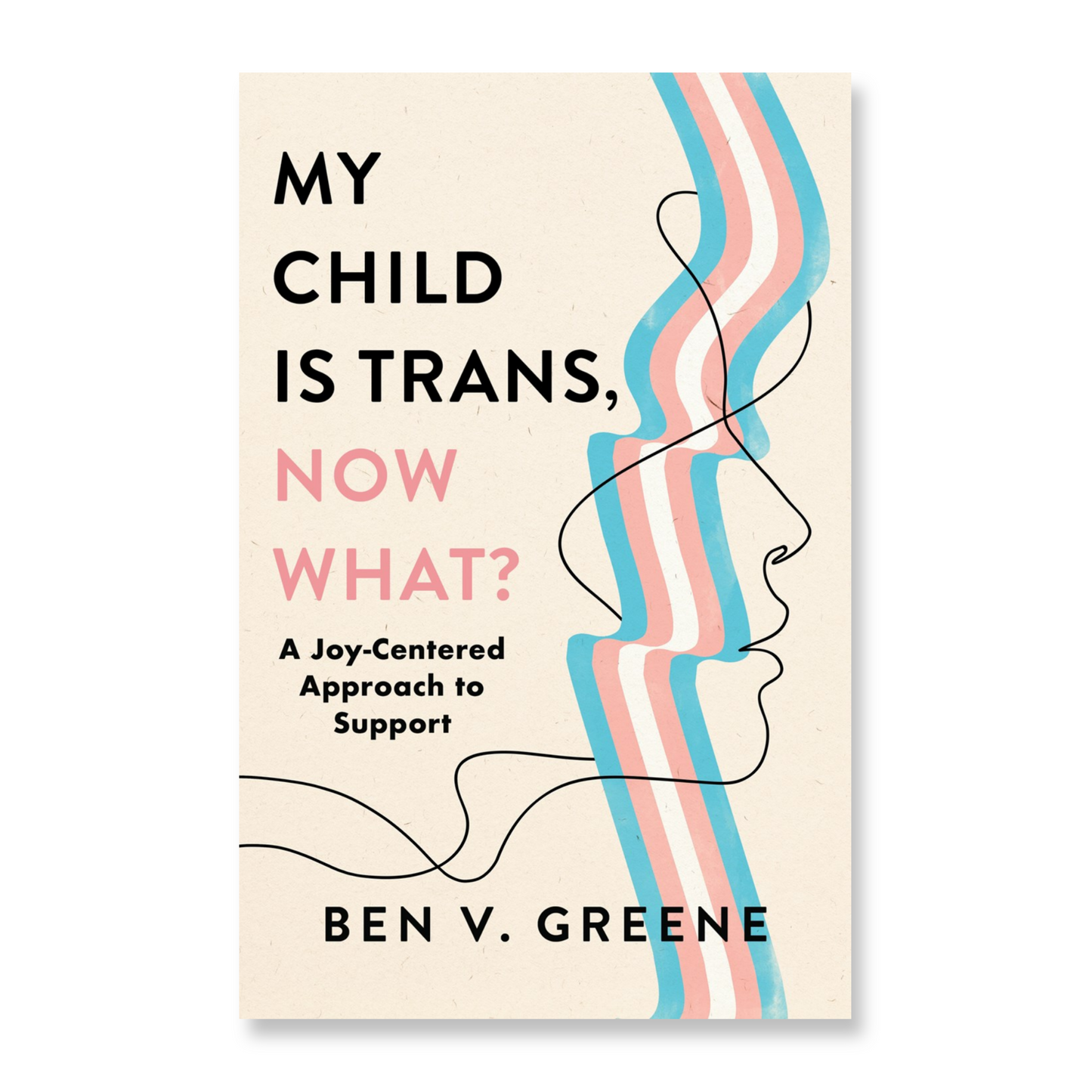 My Child Is Trans, Now What? : A Joy-Centered Approach to Support