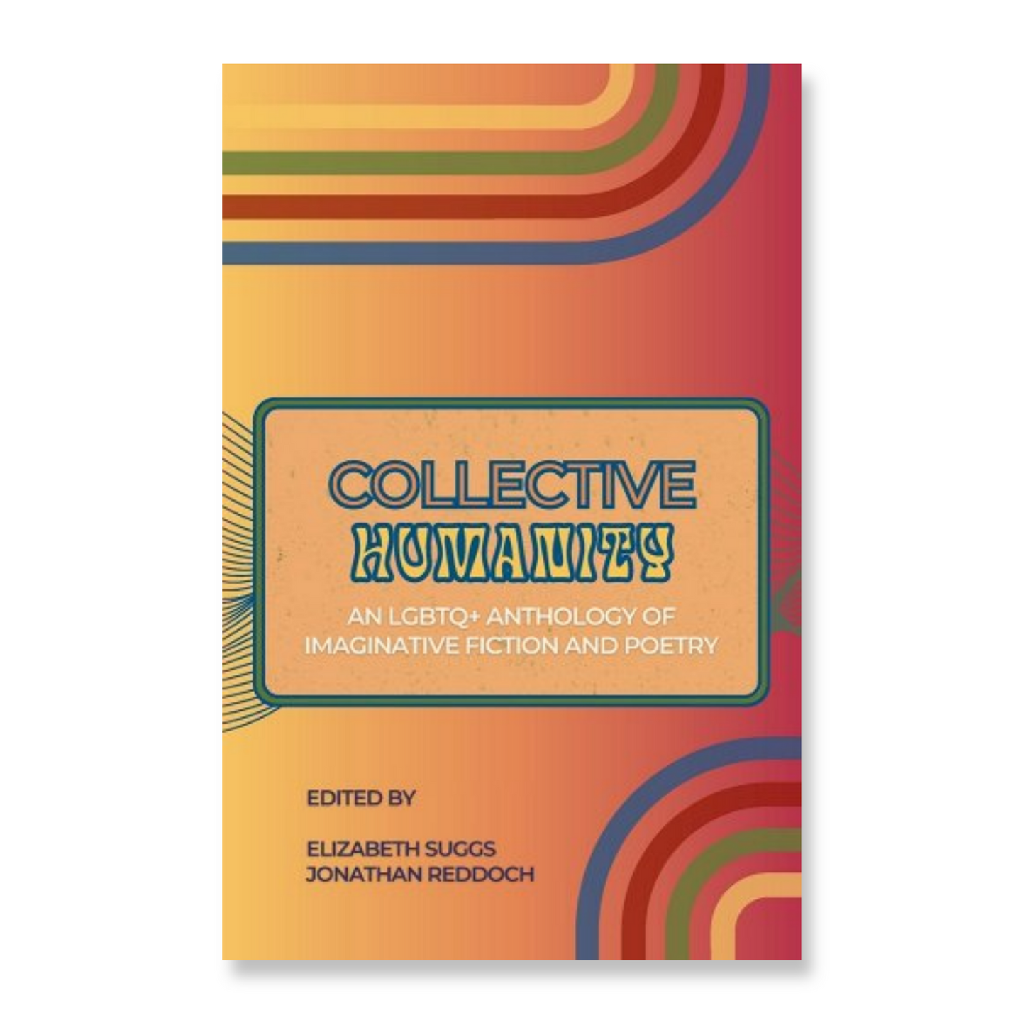 Collective Humanity: An LGBTQ+ Anthology of Imaginative Fiction and Poetry