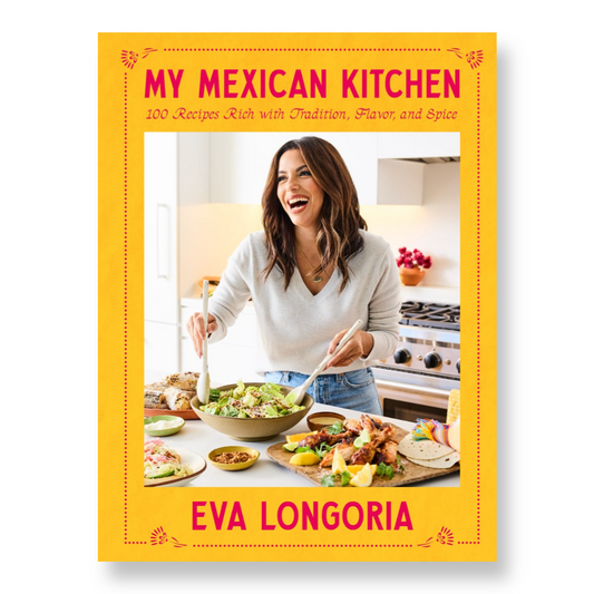 My Mexican Kitchen : 100 Recipes Rich with Tradition, Flavor, and Spice: A Cookbook