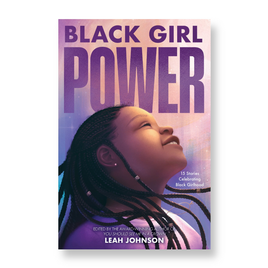 Freedom Fire: Black Girl Power : 15 Stories Celebrating Black Girlhood