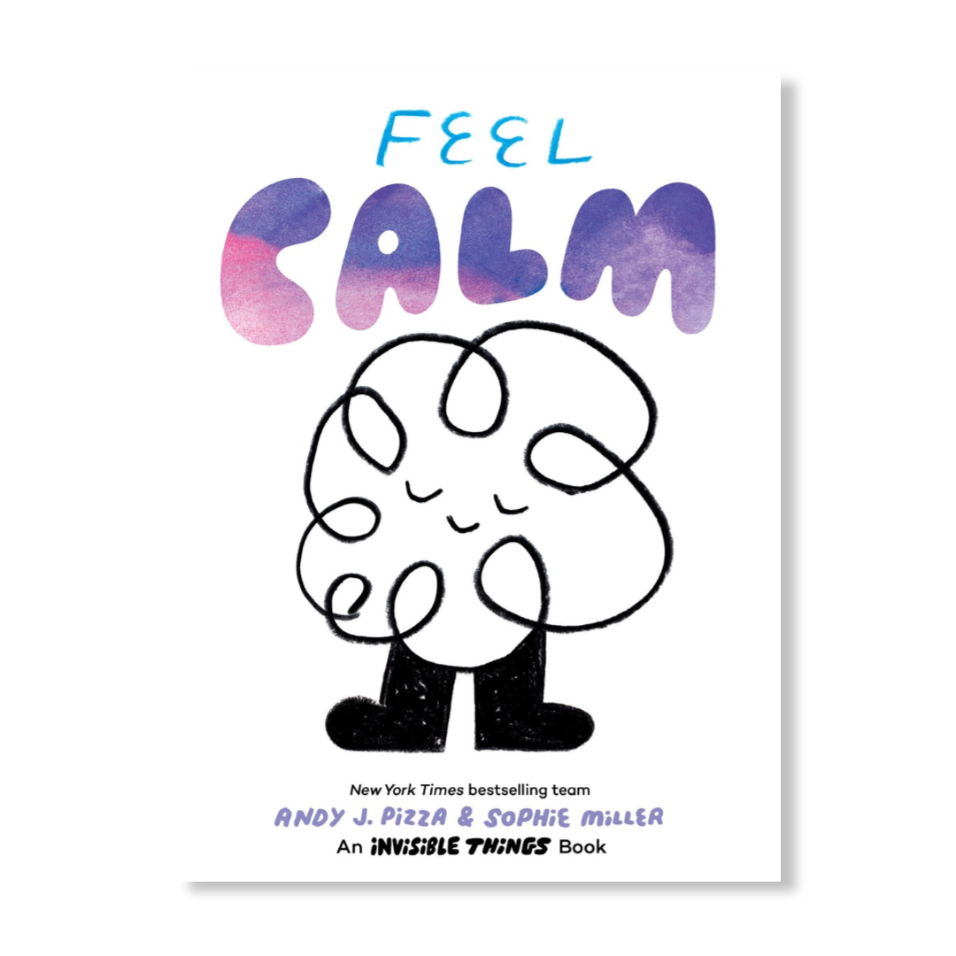 Feel Calm : An Invisible Things Book