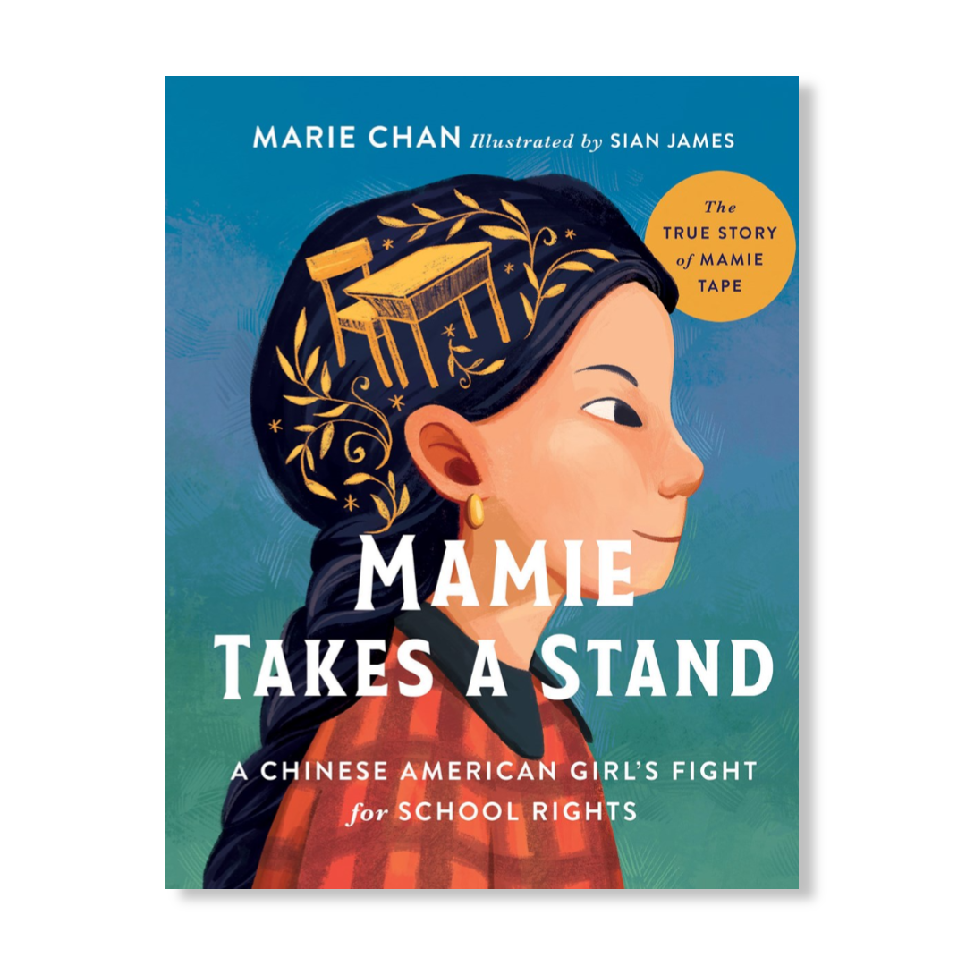 Mamie Takes a Stand : The True Story of Mamie Tape, a Chinese American Girl's Fight for School Rights