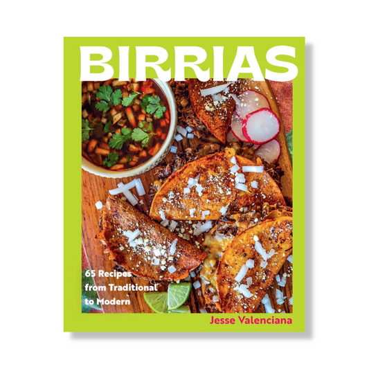 Birrias : 65 Recipes from Traditional to Modern