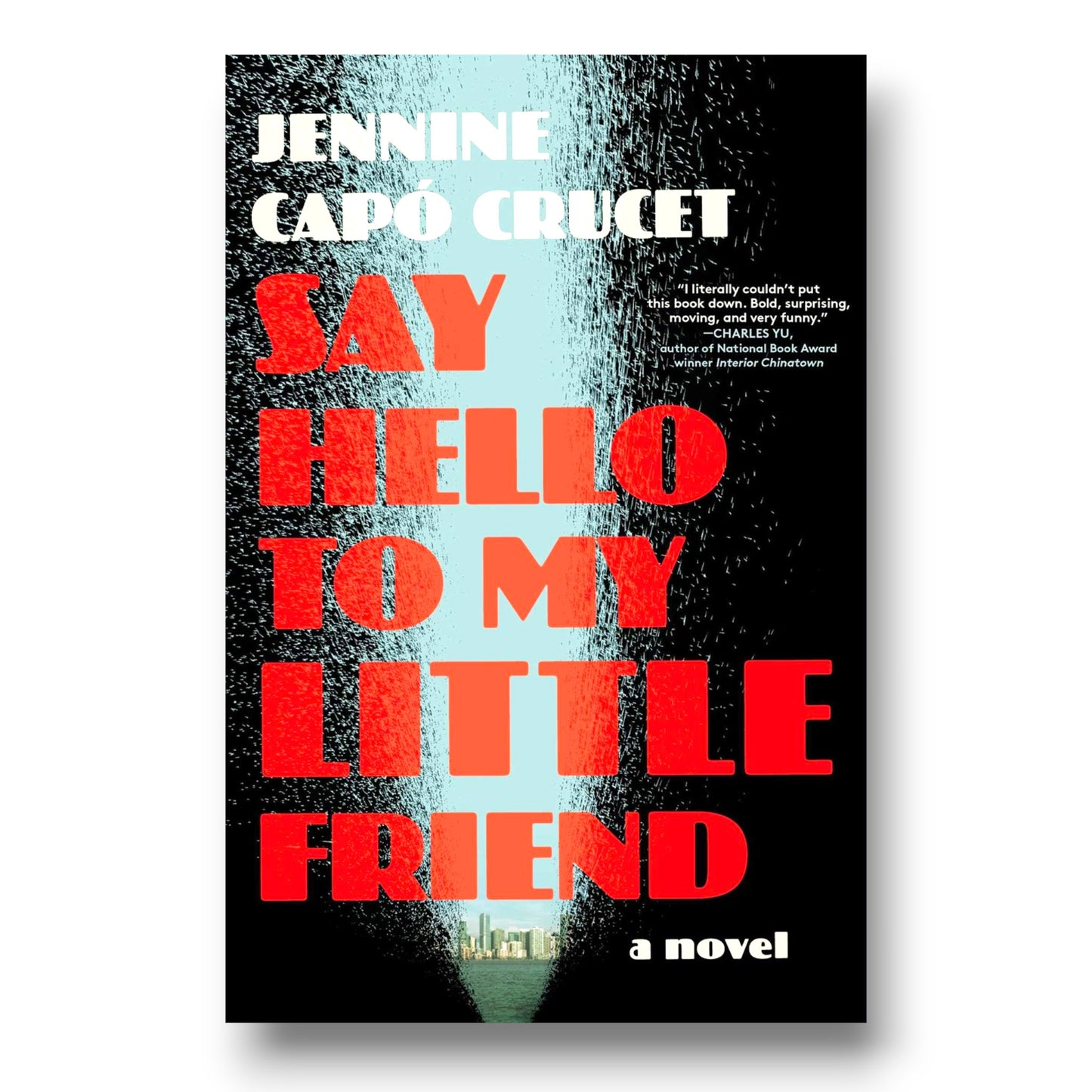 Say Hello to My Little Friend : A Novel