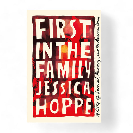 First in the Family : A Story of Survival, Recovery, and the American Dream